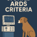Acute Respiratory Distress Syndrome (ARDS) in Dogs and Cats: Updated ARDSVet Criteria, Pathophysiology, and Treatment